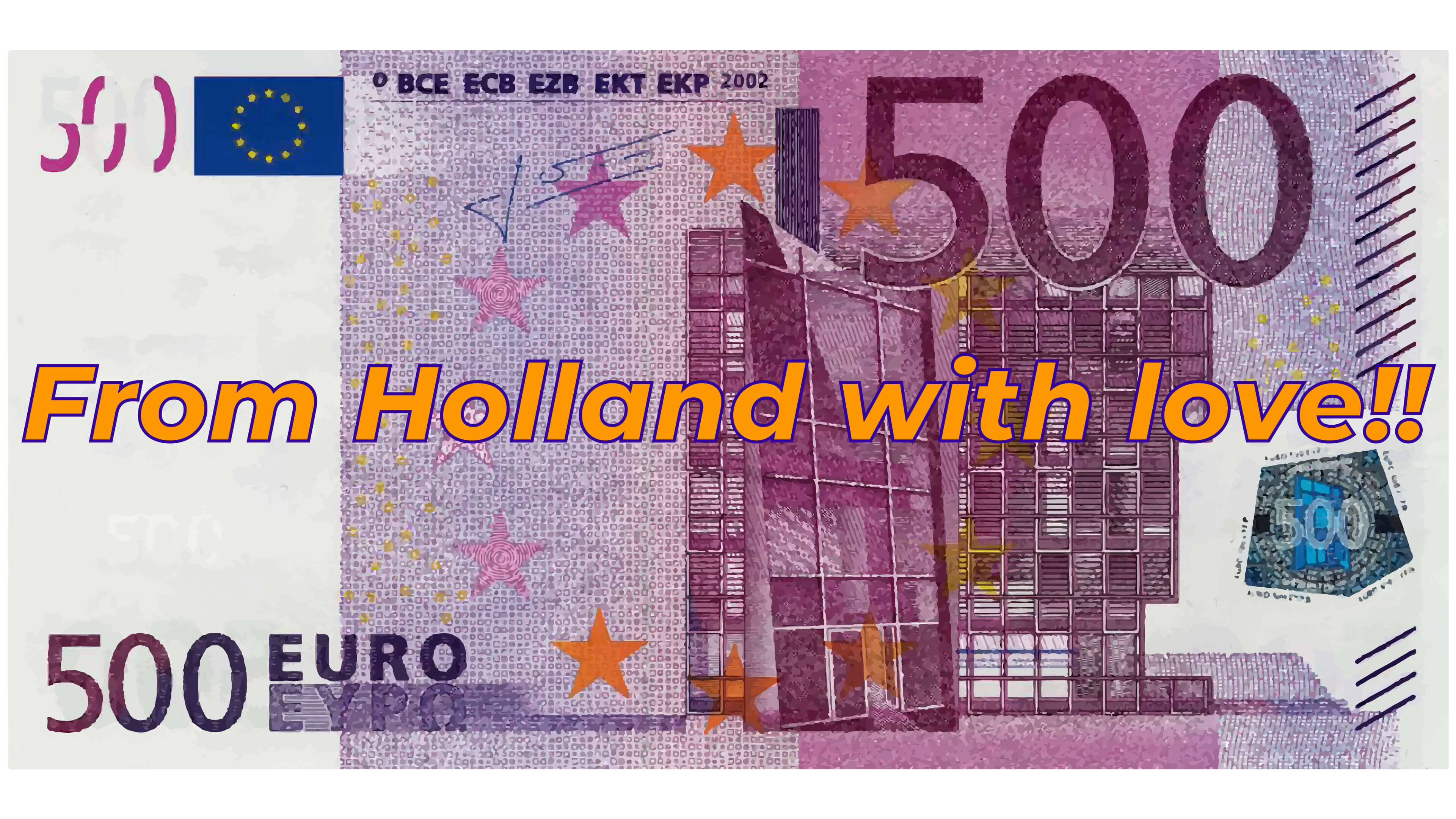 Foto van een bankbiljet van 500 euro met erop de tekst "From Holland with love!!"