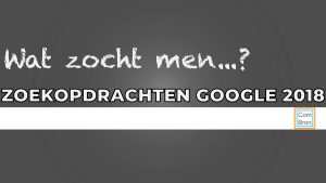 Afbeelding met tekst: "Wat zocht men...? Zoekopdrachten Google 2018".