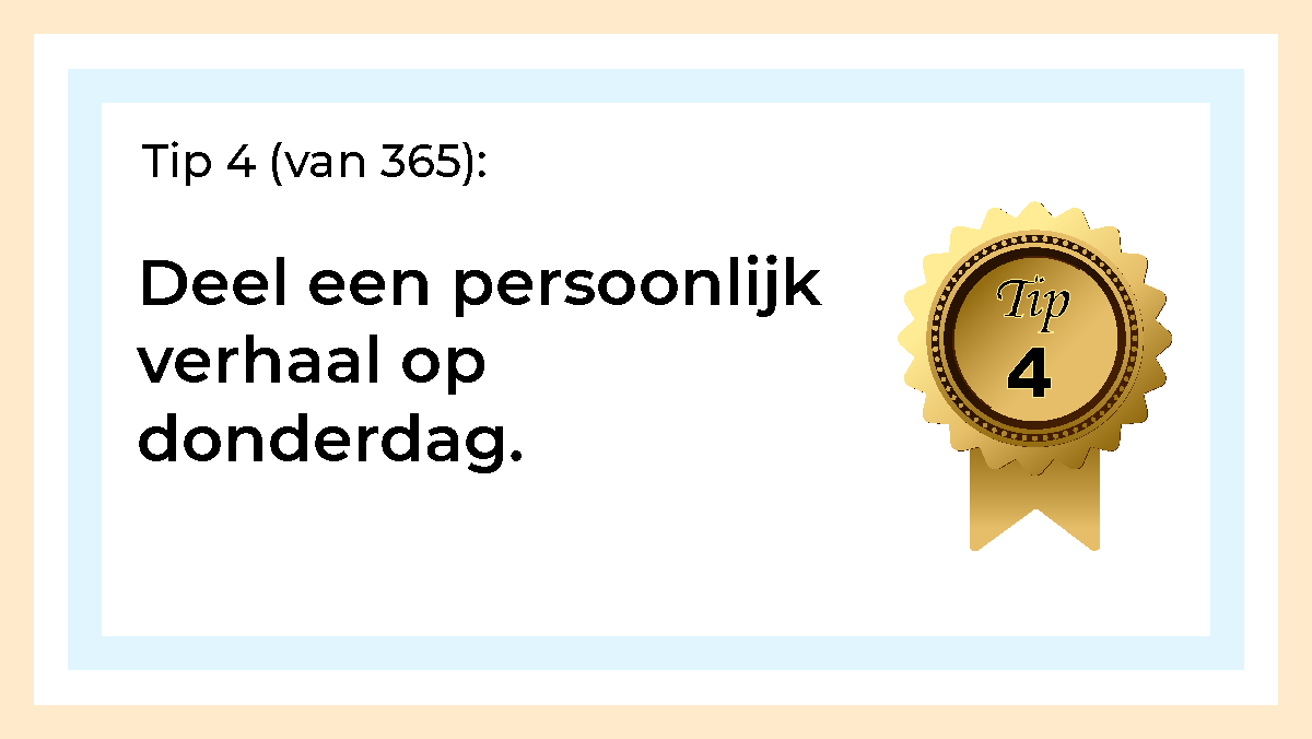 Afbeelding met tekst: "Deel een persoonlijk verhaal op donderdag." De afbeelding hoort bij de 365 tips en ideeën voor post op social media. Tip 4.