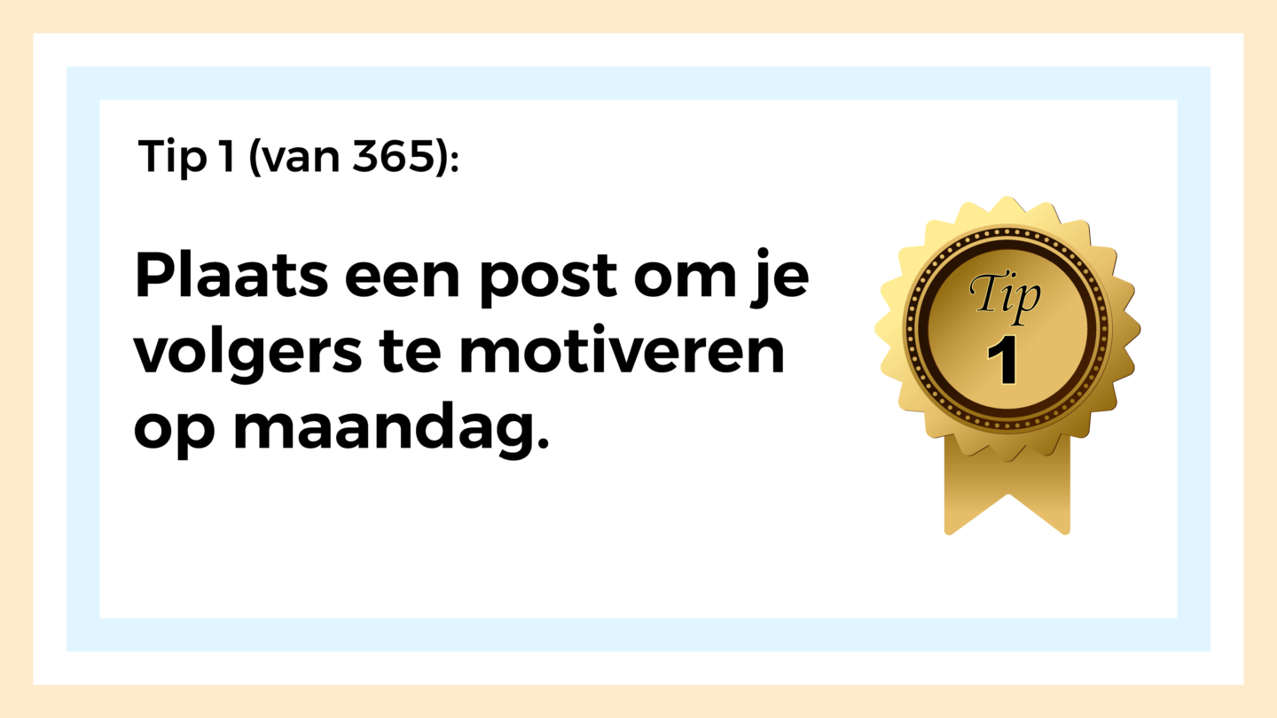 Illustratie met tekst: Tip 1 van 365. Plaats een post om je volgers te motiveren op maandag.