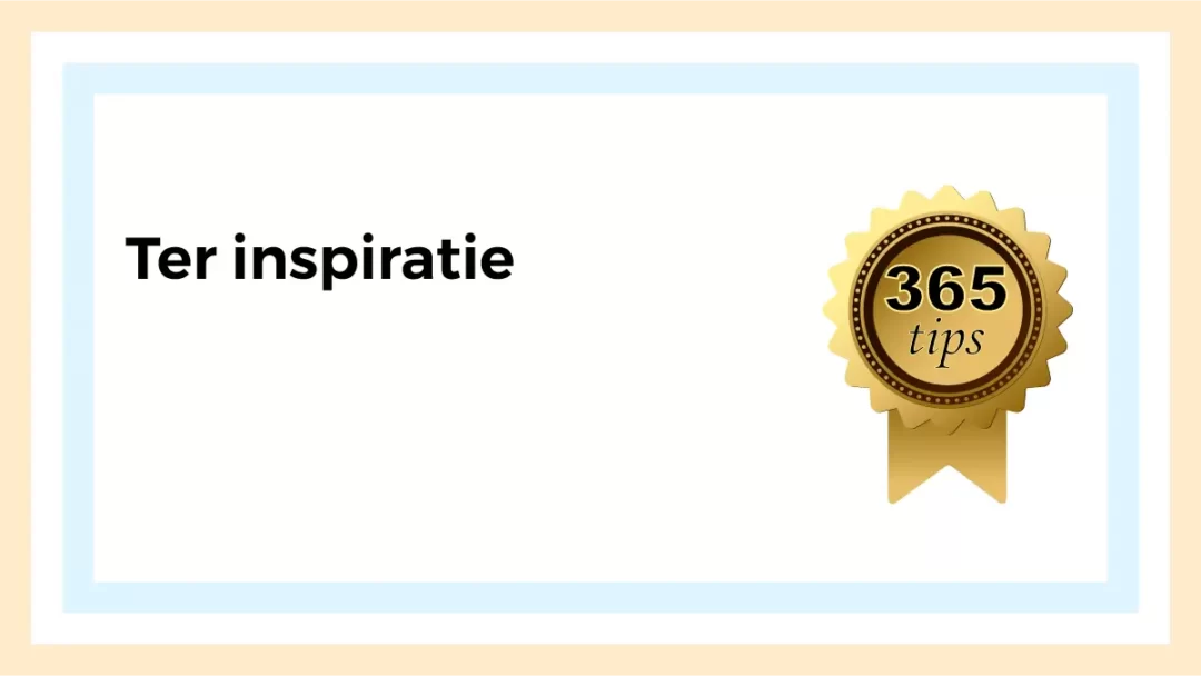 Afbeelding met tekst: "Ter inspiratie" en een rozet met tekst: "365 tips". De afbeelding hoort bij de lijst met 365 tips voor social media content.