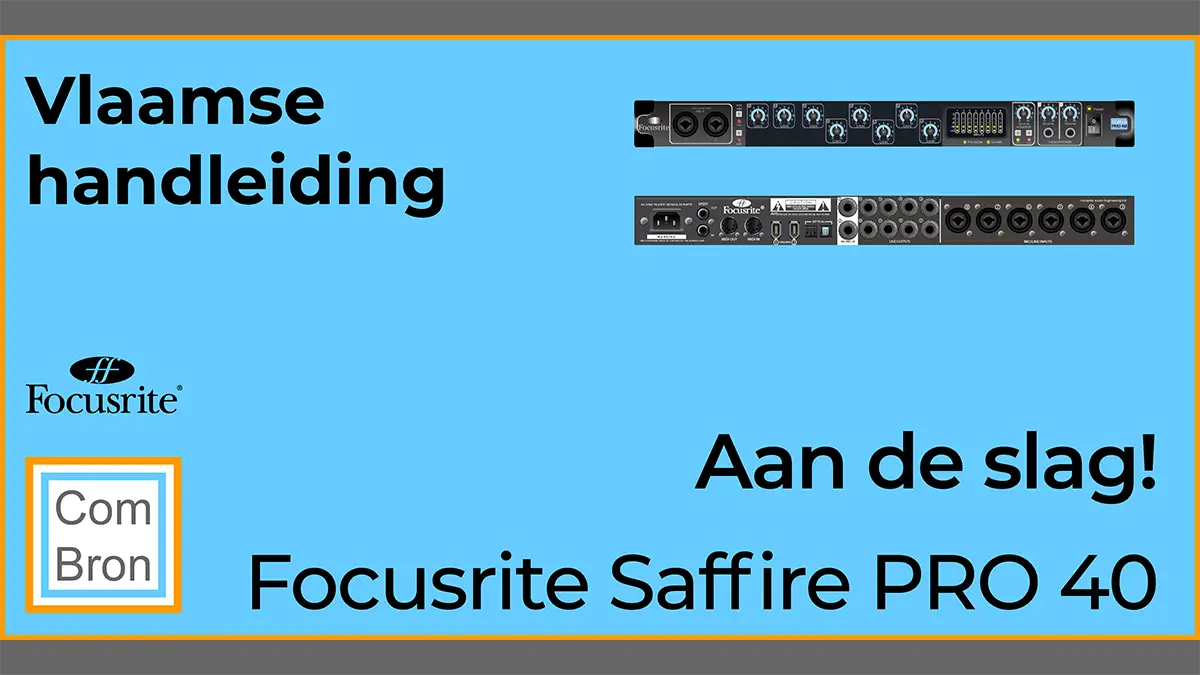 Afbeelding met een tekening van de voorkant en de achterkant van een Focusrite Saffire PRO 40 en tekst: "Vlaamse handleiding. Aan de slag! Focusrite Saffire PRO 40.
