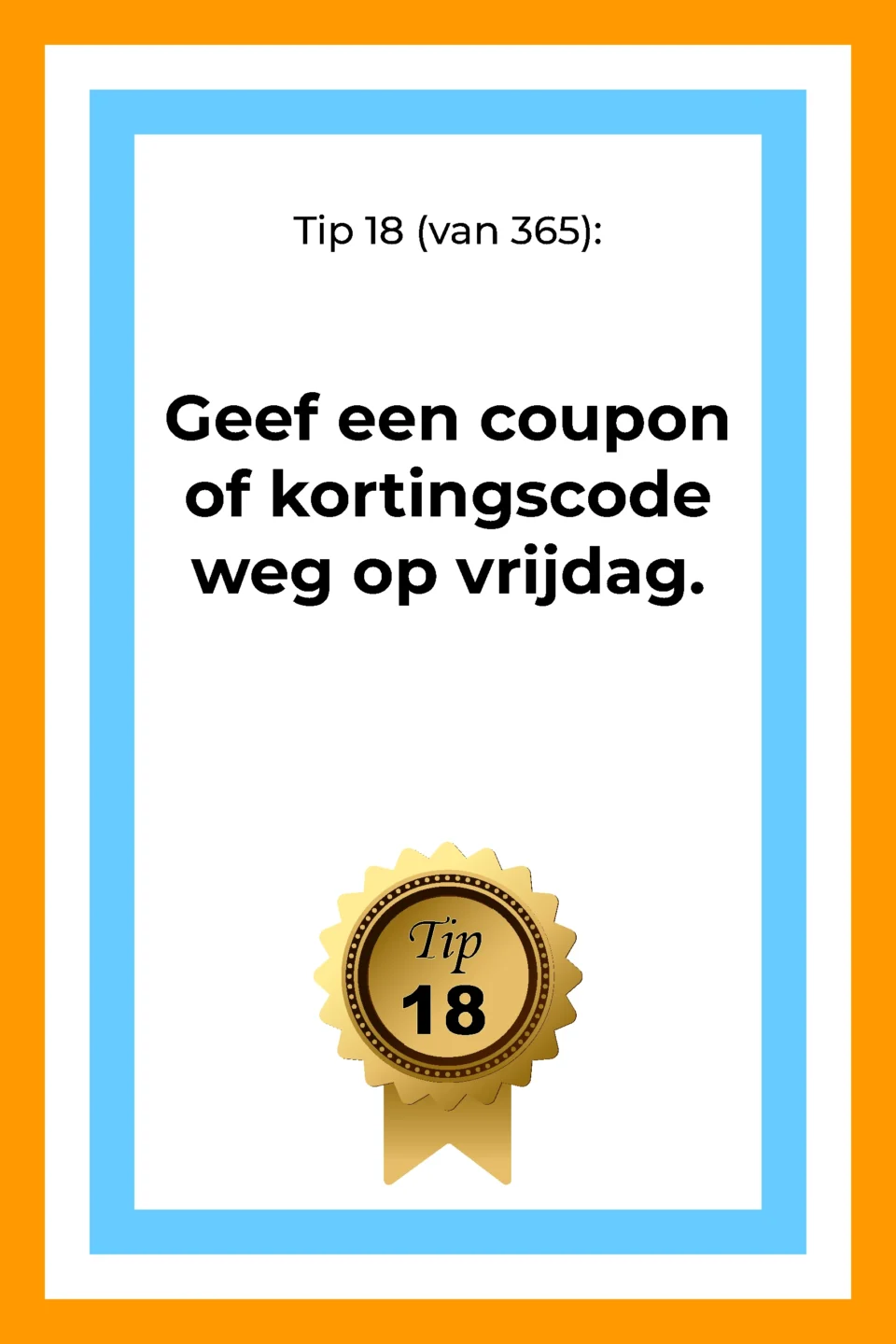 Afbeelding met tekst: "Geef een coupon of kortingscode weg op donderdag. Tip 18." De afbeelding hoort bij de 365 tips en ideeën voor post op social media.