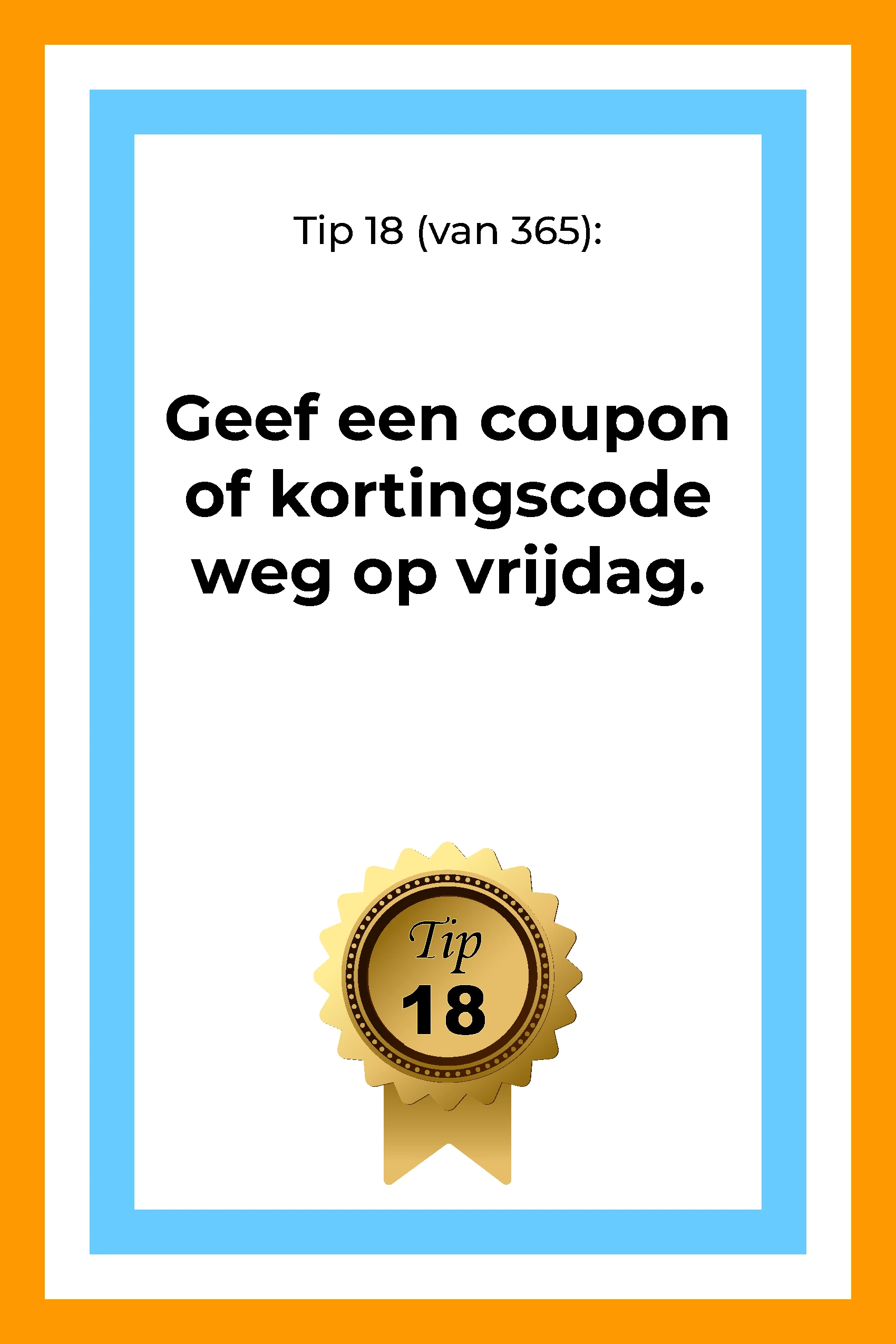 Afbeelding met tekst: "Geef een coupon of kortingscode weg op donderdag. Tip 18." De afbeelding hoort bij de 365 tips en ideeën voor post op social media.