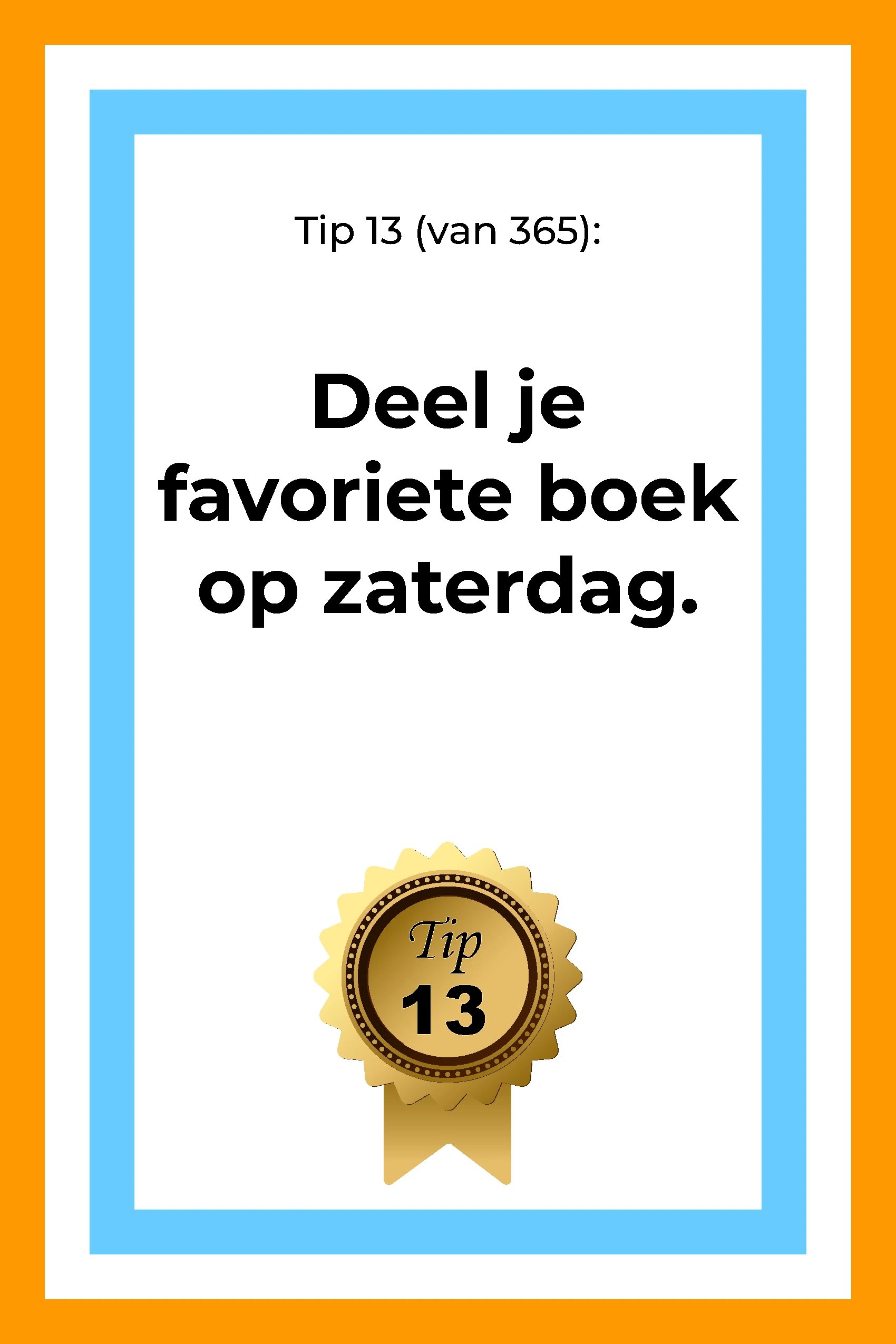 Afbeelding met tekst: "Deel je favoriete boek op zaterdag. Tip 13." De afbeelding hoort bij de 365 tips en ideeën voor post op social media.