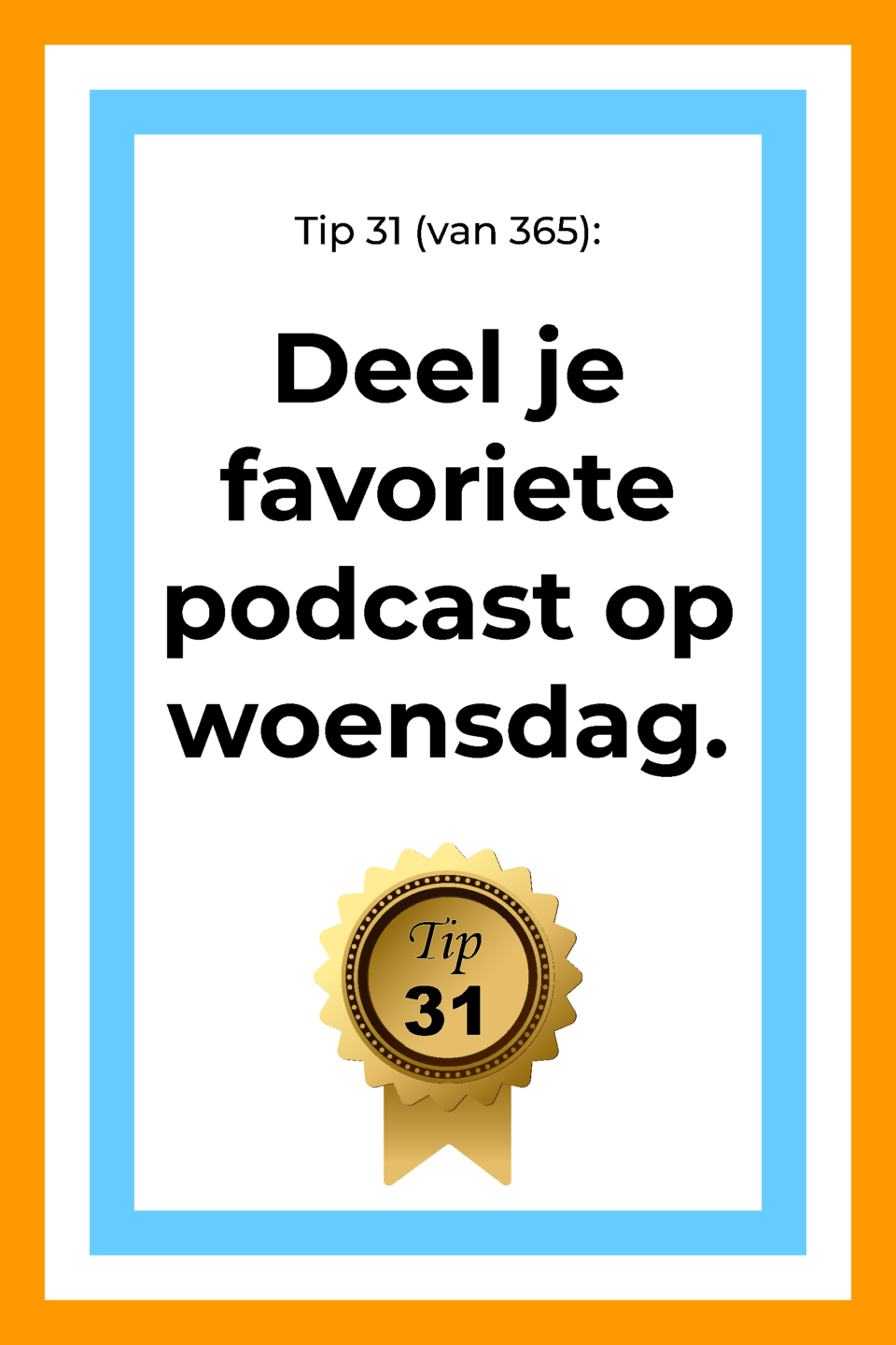 Afbeelding met tekst: "Tip 31 van 365. Deel je favoriete podcast op woensdag. Tip 31."