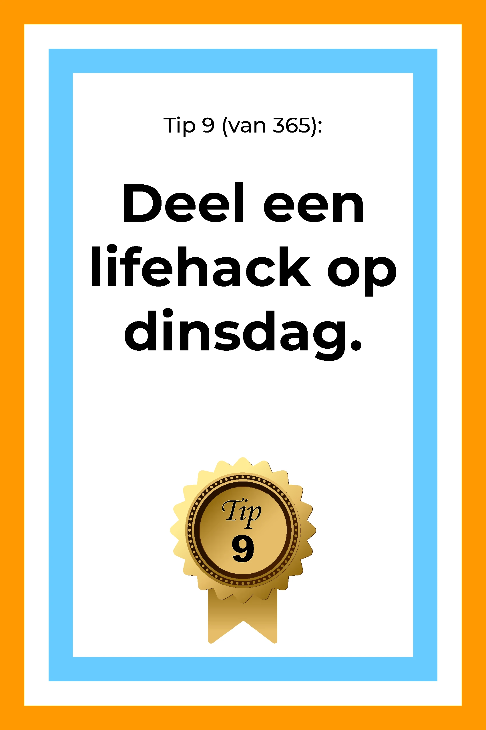 Afbeelding met tekst: "Deel een lifehack (advies) op dinsdag Tip 9." De afbeelding hoort bij de 365 tips en ideeën voor post op social media.