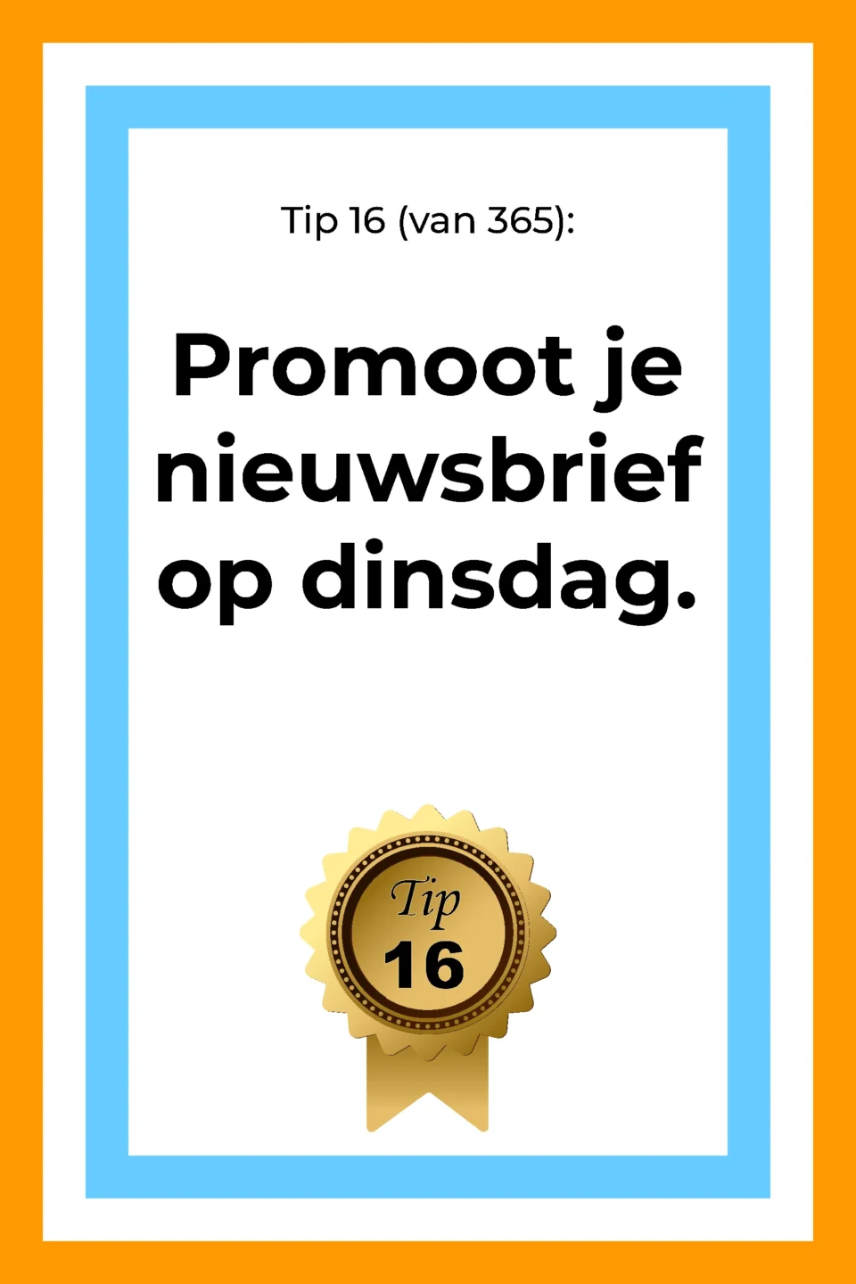 Afbeelding met tekst: "Nieuwsbrief dinsdag. Vraag volgers of ze zich willen aanmelden." De afbeelding hoort bij de 365 tips en ideeën voor post op social media.