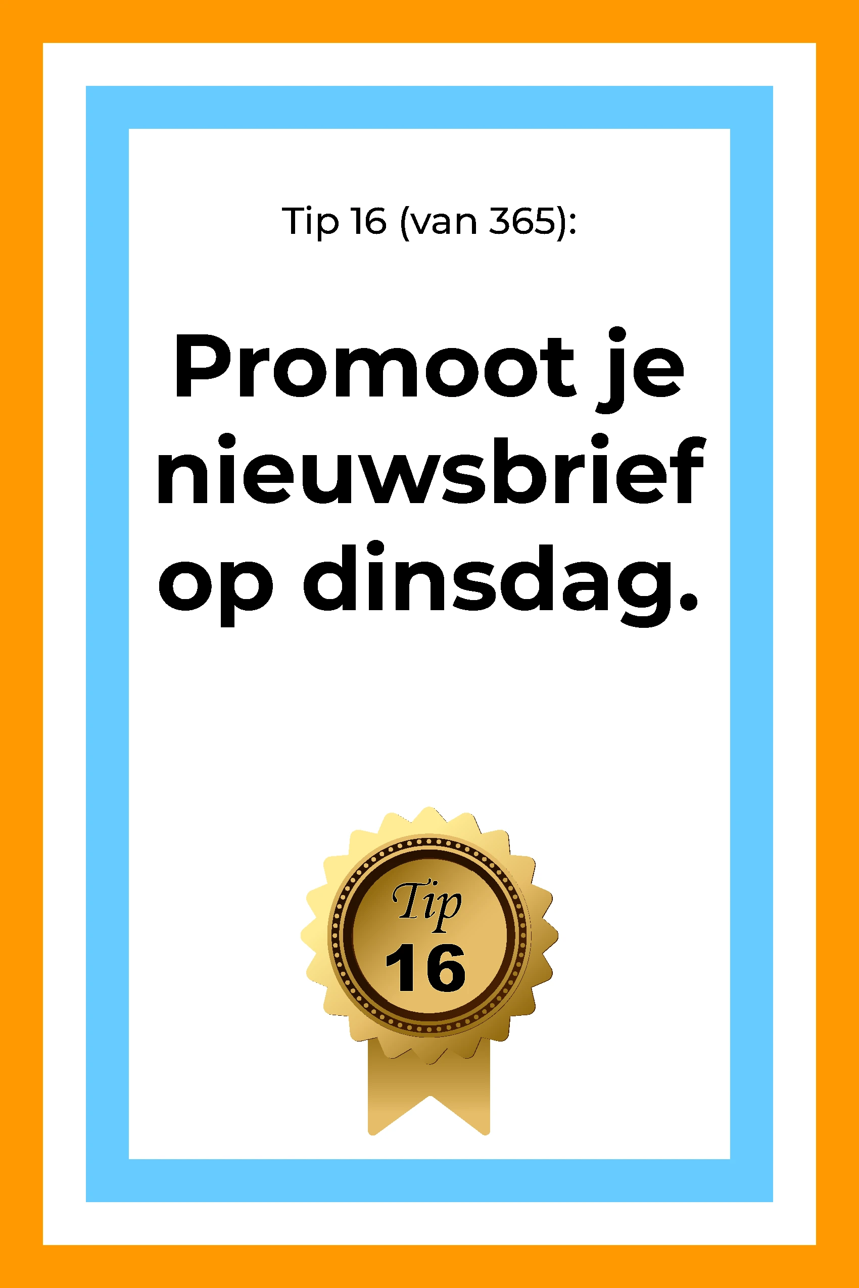 Afbeelding met tekst: "Nieuwsbrief dinsdag. Vraag volgers of ze zich willen aanmelden." De afbeelding hoort bij de 365 tips en ideeën voor post op social media.