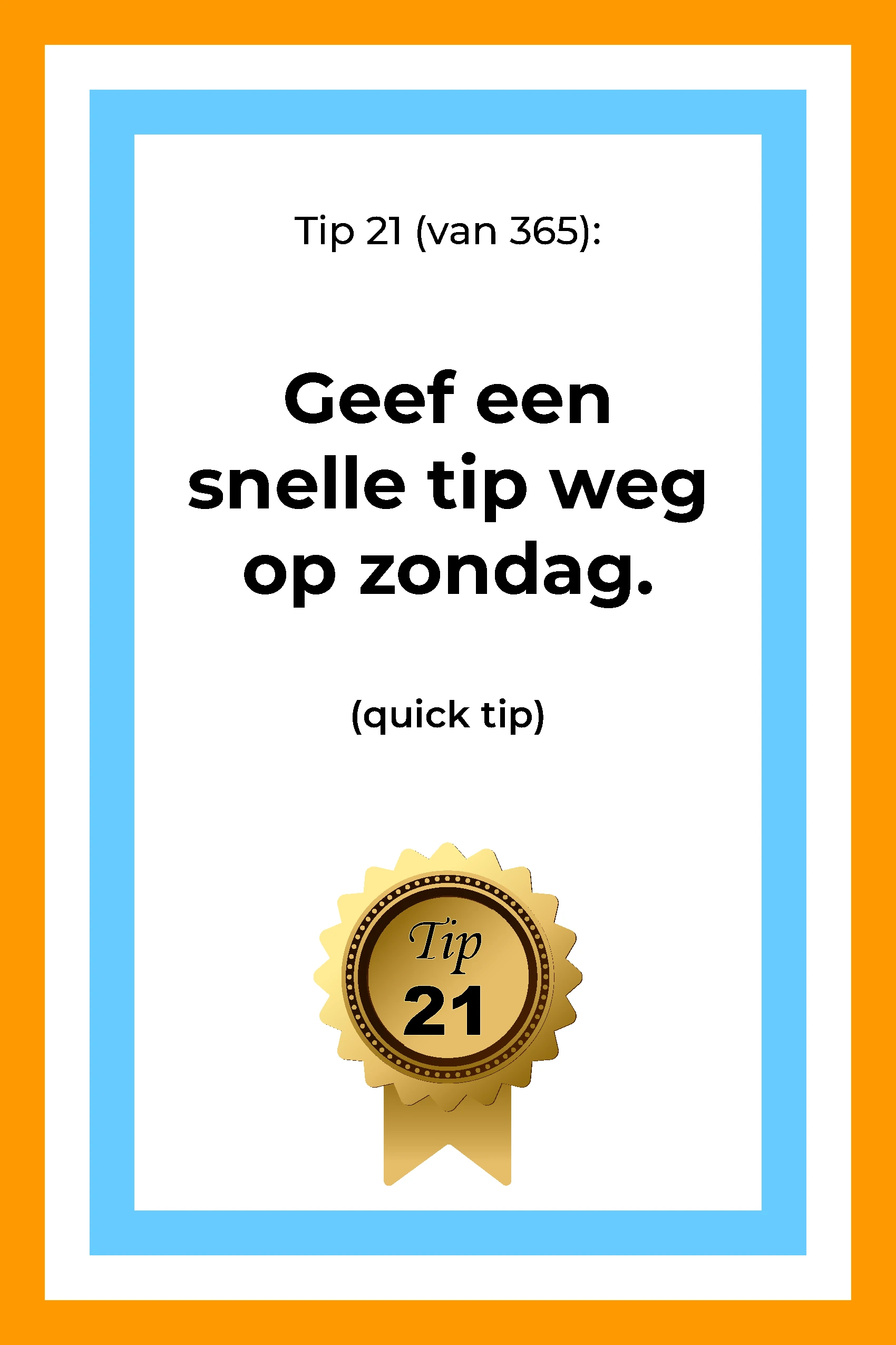 Afbeelding met tekst: "Geef een snelle tip op zondag. (quick tip) Tip 21." De afbeelding hoort bij de 365 tips en ideeën voor post op social media.
