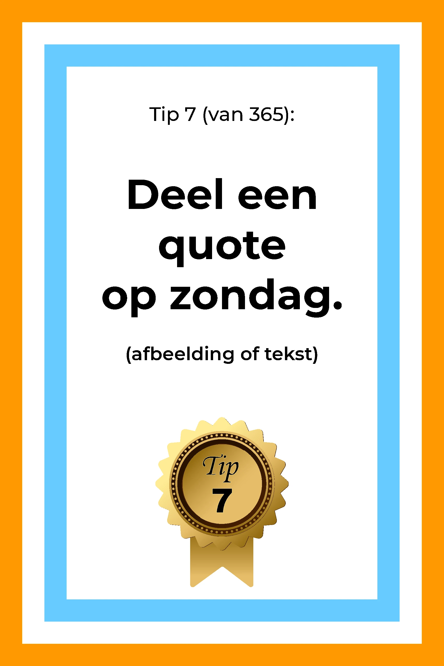 Afbeelding met tekst: "Deel een quote op zondag. (afbeelding of tekst)" De afbeelding hoort bij de 365 tips en ideeën voor post op social media.