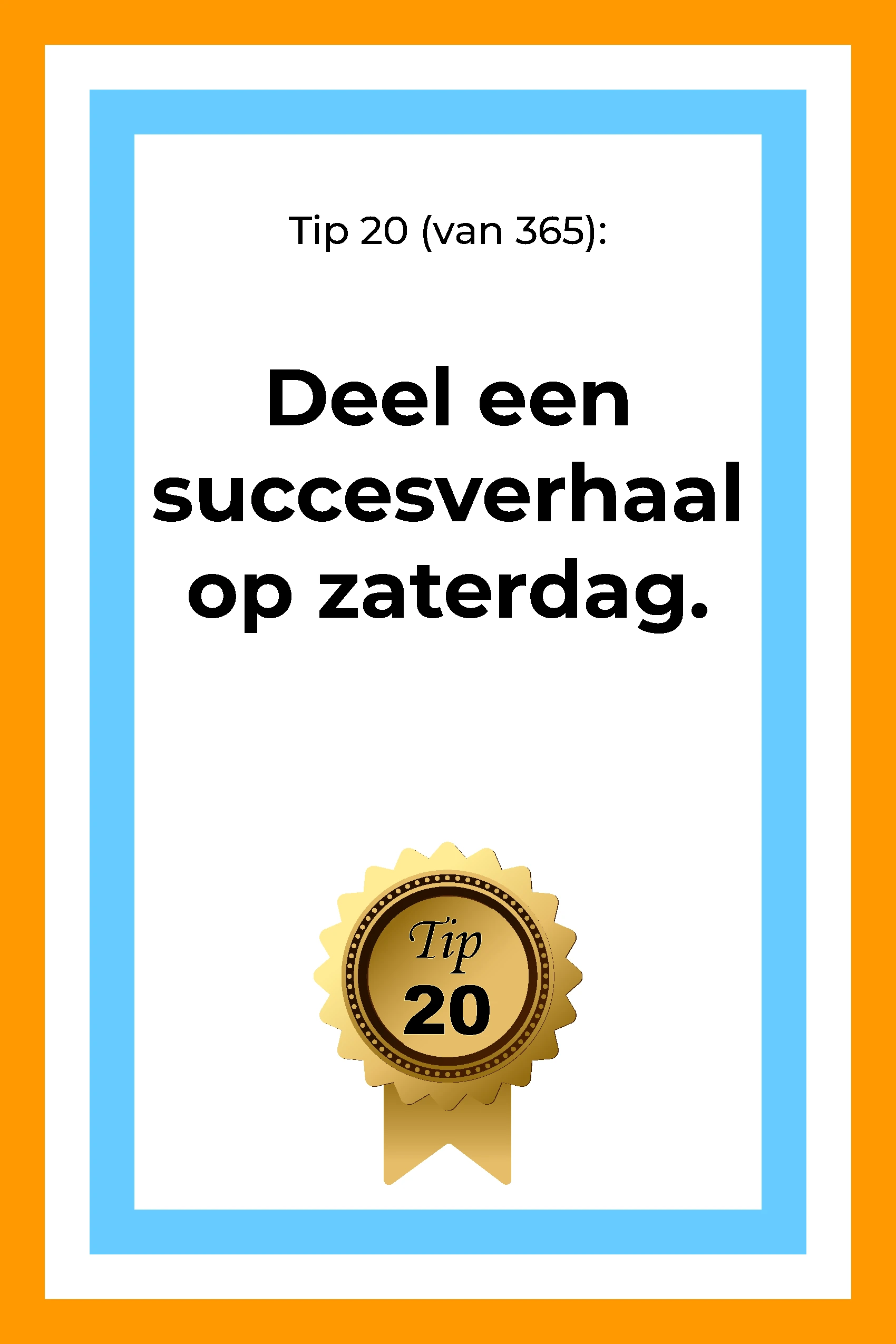 Afbeelding met tekst: "Deel een succesverhaal op zaterdag. Tip 20." De afbeelding hoort bij de 365 tips en ideeën voor post op social media.