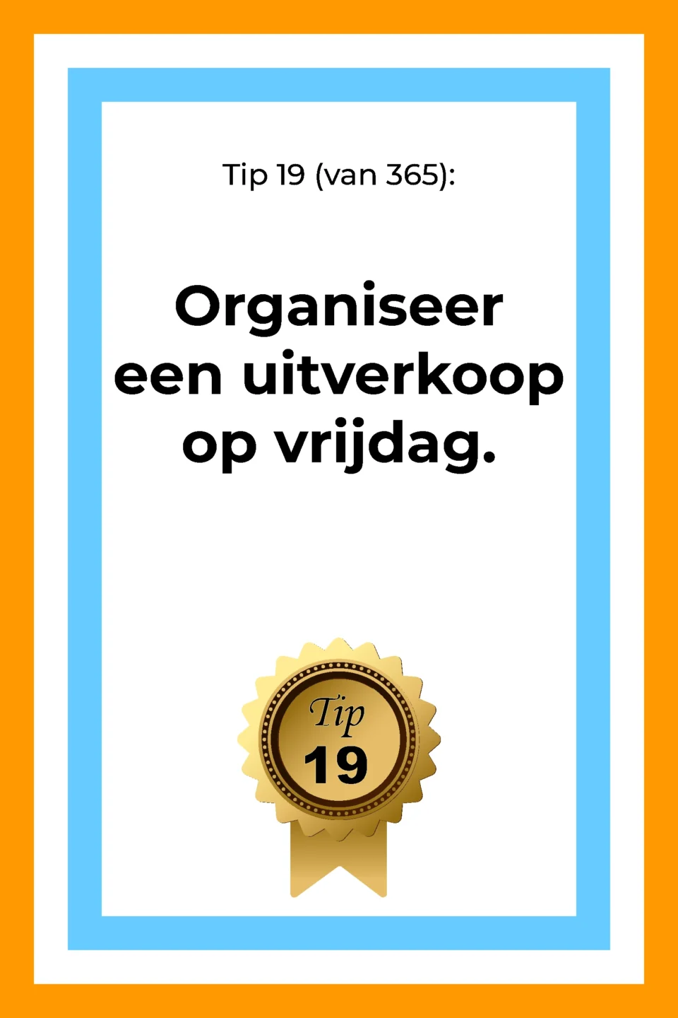 Afbeelding met tekst: "Organiseer een uitverkoop op vrijdag. Tip 19." De afbeelding hoort bij de 365 tips en ideeën voor post op social media.