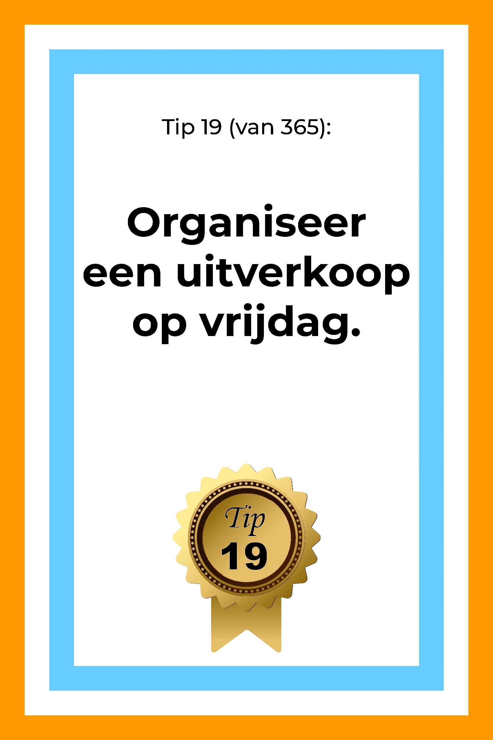 Afbeelding met tekst: "Organiseer een uitverkoop op vrijdag. Tip 19." De afbeelding hoort bij de 365 tips en ideeën voor post op social media.