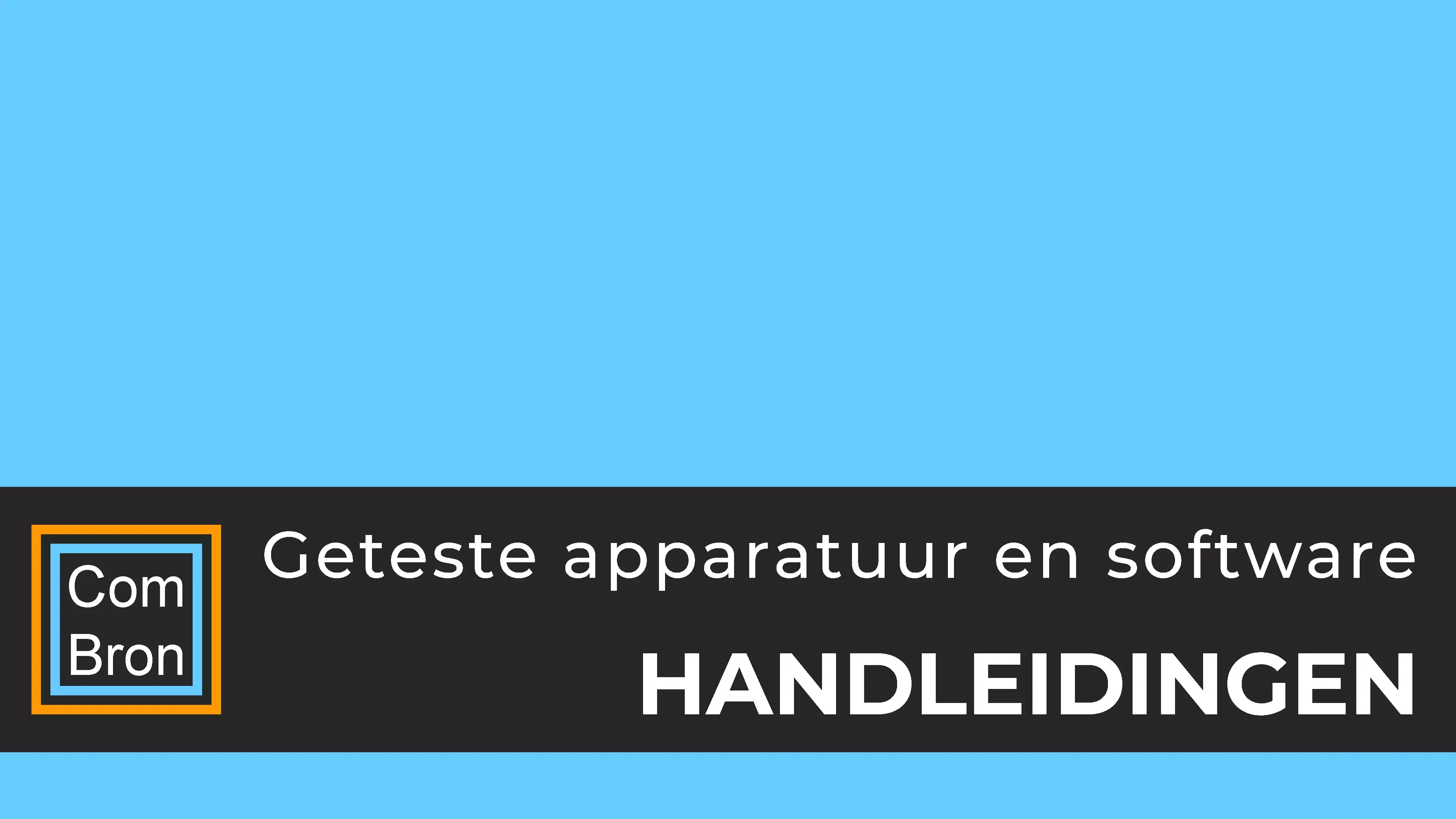 Handleidingen, geteste apparatuur en software.