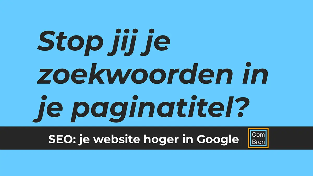 Stop je zoekwoorden in je paginatitel, want dan komt je website hoger in Google.