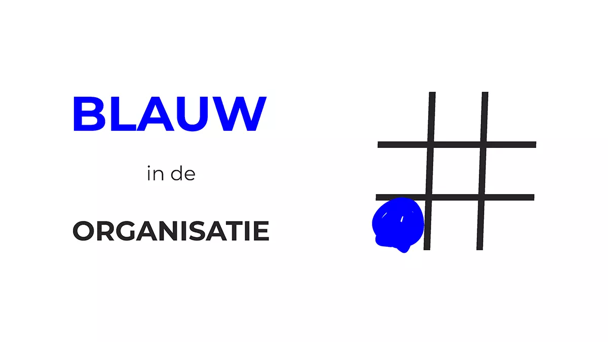 Afbeelding over organisatiecultuur in kleuren met de tekst: "BLAUW in de ORGANISATIE".