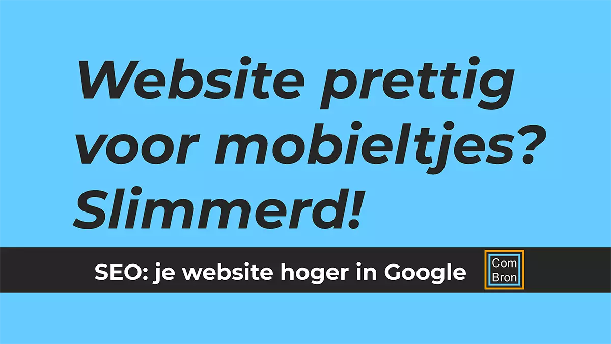 Op de blauwe afbeelding voor de pagina over het mobielvriendelijk maken van website omwille van de SEO staat te lezen: "Website prettig voor mobieltjes? Slimmerd! SEO: je website hoger in Google."