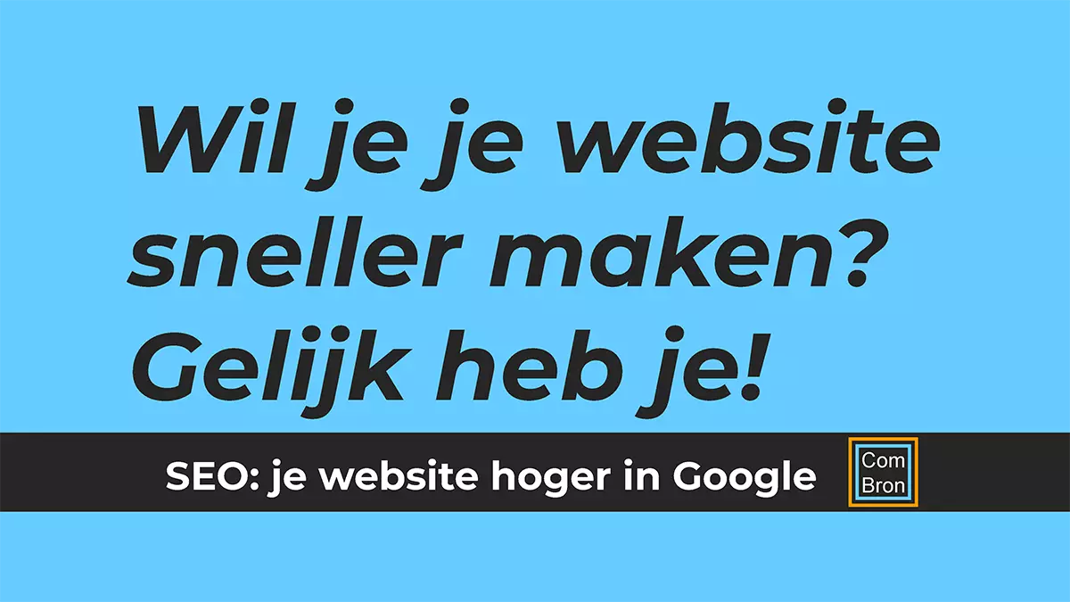 Blauwe afbeelding met tekst: "Wil je je website sneller maken? Gelijk heb je! SEO: je website hoger in Google.